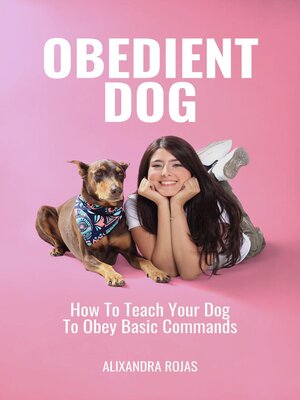 cover image of Obedient Dog How to Teach Your Dog to Obey Basic Commands